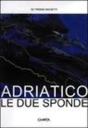 Adriatico: le due sponde. 52º Premio Michetti. Catalogo della mostra. Ediz. italiana e inglese