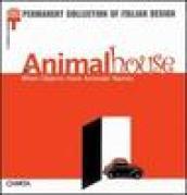 Animalhouse. When objects have animals' names. Catalogo della mostra (Milan, 10 May-8 September 2002)