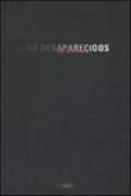 Los desaparecidos-The disappeared. Catalogo della mostra