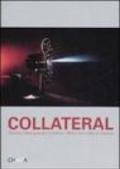 Collateral. Quando l'arte guarda il cinema. When art looks at Cinema. Catalogo della mostra (Milano, 2 febbraio-15 marzo 2007)