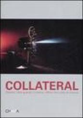 Collateral. Quando l'arte guarda il cinema. When art looks at Cinema. Catalogo della mostra (Milano, 2 febbraio-15 marzo 2007)