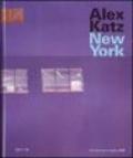 Alex Katz. New York. Catalogo della mostra (New York, 27 febbraio-20 maggio 2007)