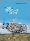 The art of recycling in Kenya. Ediz. italiana e inglese