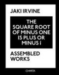 Jaki Irvine. The square root of minus one is plus or minus i. Assembled works