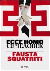 Fausta Squatriti. Ecce homo. Ediz. multilingue