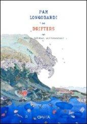 Pam Lomgobardi. Drifters. Plastics, pollution, and personhood. Ediz. illustrata