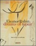 Eleanor Rubin. Dreams of repair. Ediz. illustrata