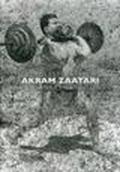 Akram Zaatari. The uneasy subject. Ediz. inglese e spagnola