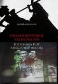 William Kentridge/Nalini Malani. The shadow play as medium of memory