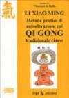 Li Xiao Ming. Metodo pratico di autoelevazione col qi gong tradizionale cinese