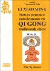 Li Xiao Ming. Metodo pratico di autoelevazione col qi gong tradizionale cinese