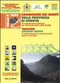 Camminare sui monti della provincia di Genova. 27 Originali itinerari selezionati per escursionisti esperti, neofiti, famiglie. Ediz. illustrata