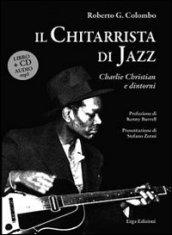 Il chitarrista di jazz Charlie Christian. Con CD Audio