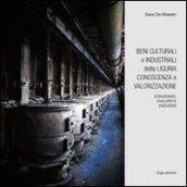 Beni culturali e industriali della Liguria. Conoscenza e valorizzazione. Con CD-ROM