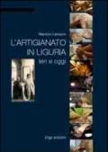 L'artigianato in Liguria. Ieri e oggi. Ediz. illustrata