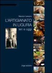 L'artigianato in Liguria. Ieri e oggi. Ediz. illustrata