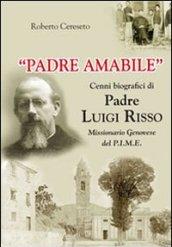 «Padre Amabile». Cenni biografici di Padre Luigi Risso. Missionario genovese del P.I.M.E.