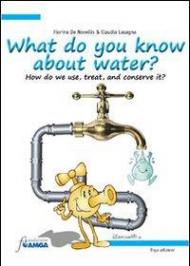 What do you know about water? How do we use, treat, and conserve it?