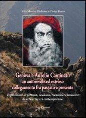 Genova e Aurelio Caminati. Un autorevole ed estroso collegamento fra passato e presente
