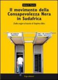 Il movimento della Consapevolezza nera in Sudafrica. Dalle origini al lascito di Stephen Biko