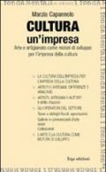 Cultura un'impresa. Arte e artigianato come motori di sviluppo per l'impresa della cultura