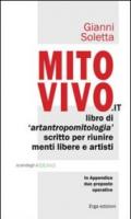 Mito vivo. Libro di artantropomitologia scritto per riunire menti libere e artisti