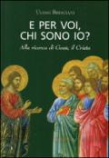 E per voi, chi sono io? Alla ricerca di Gesù, il Cristo