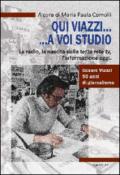 Qui Viazzi... a voi studio. La radio, la nascita della terza rete TV, l'informazione oggi