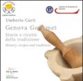Genova gourmet. Storie e ricette della tradizione-History, recipes and traditions