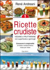 Ricette crudiste. Vegane e fruttariane con superfoods e germogli. 1.