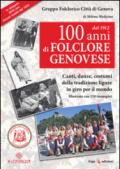 100 anni di folclore genovese. Canti, danze, costumi della tradizione ligure in giro per il mondo. Con CD Audio