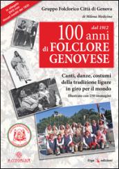 100 anni di folclore genovese. Canti, danze, costumi della tradizione ligure in giro per il mondo. Con CD Audio