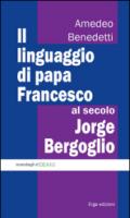 Il linguaggio di papa Francesco, al secolo Jorge Bergoglio