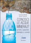 Conosci le acque minerali? Le fonti, i parametri, l'etichetta e i controlli