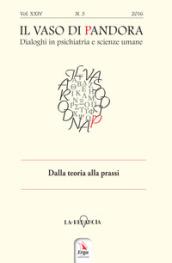 Il vaso di Pandora. Dialoghi in psichiatria e scienze umane (2016). Vol. 24: Dalla teoria alla prassi