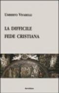 La difficile fede cristiana