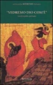Vedremo Dio com'è. Autobiografia spirituale