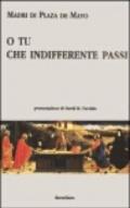 O tu che indifferente passi. Testo portoghese a fronte