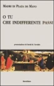 O tu che indifferente passi. Testo portoghese a fronte