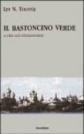 Il bastoncino verde. Scritti sul cristianesimo