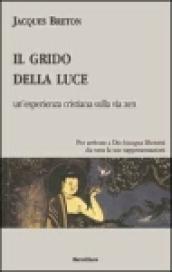 Il grido della luce. Un'esperienza cristiana sulla via zen