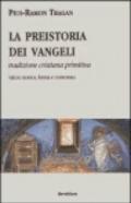 La preistoria dei vangeli. Tradizione cristiana primitiva