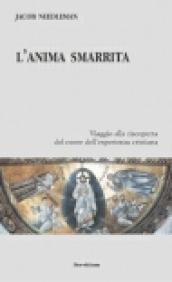 L'anima smarrita. Viaggio alla riscoperta del cuore dell'esperienza cristiana