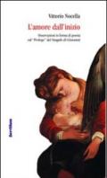 L'amore dall'inizio. Osservazioni in forma di poesia sul «Prologo» del Vangelo di Giovanni