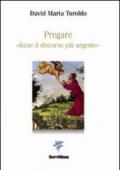 Pregare «forse il discorso più urgente»