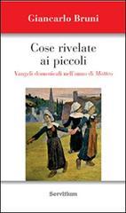 Cose rivelate ai piccoli. Vangeli domenicali nell'anno di Matteo