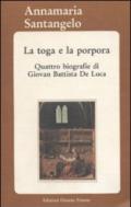 La toga e la porpora. Quattro biografie di Giovan Battista De Luca