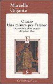 Orazio. Una misura per l'amore. Lettura della satira seconda del primo libro