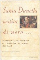 Santa Dunella vestita di nero... Nascita, matrimonio e morte in un paese del Sud