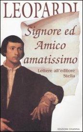 Signore ed amico amatissimo. Lettere all'editore Stella